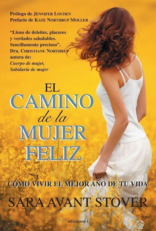 El camino de la mujer feliz. Cómo vivir el mejor año de tu vida