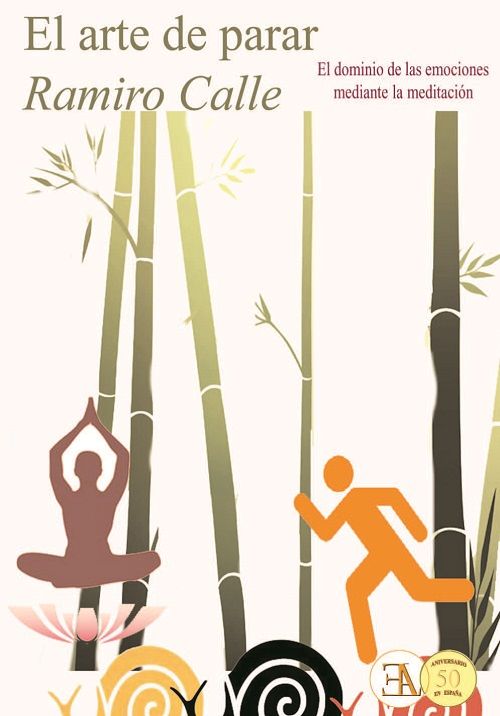 El arte de parar. El dominio de las emociones mediante la meditación
