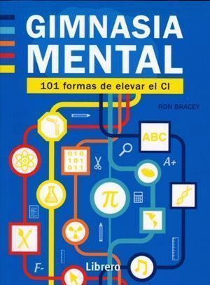 Gimnasia mental. 101 formas de elevar el CI