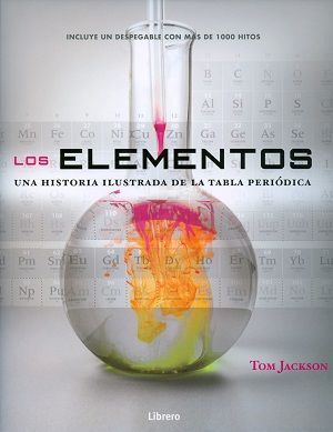 Los elementos. Una historia ilustrada de la tabla periódica