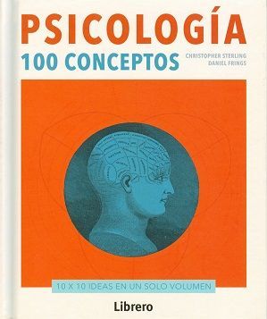 Psicología. 100 conceptos. 10 x 10 ideas en un solo volumen