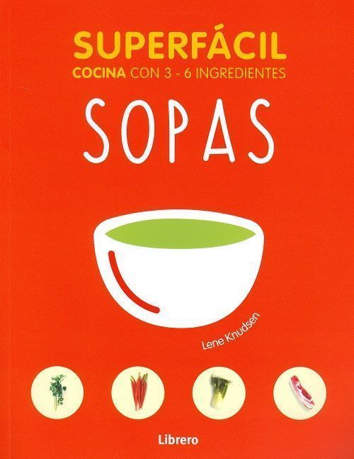 Sopas. Superfácil: cocina con 3-6 ingredientes
