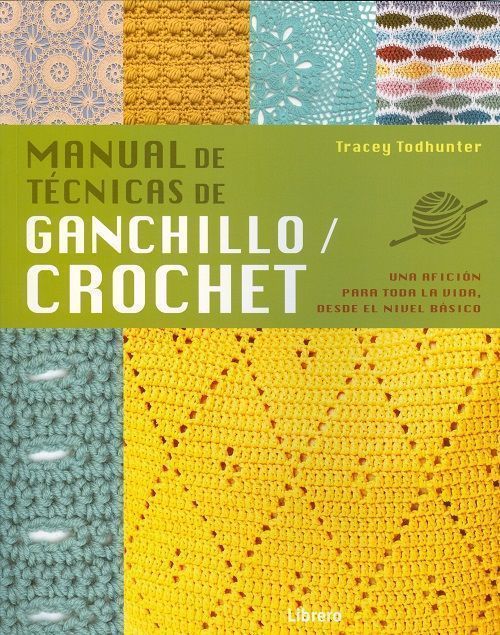 Manual de técnicas de ganchillo/crochet. Una afición para toda la vida, desde el nivel básico