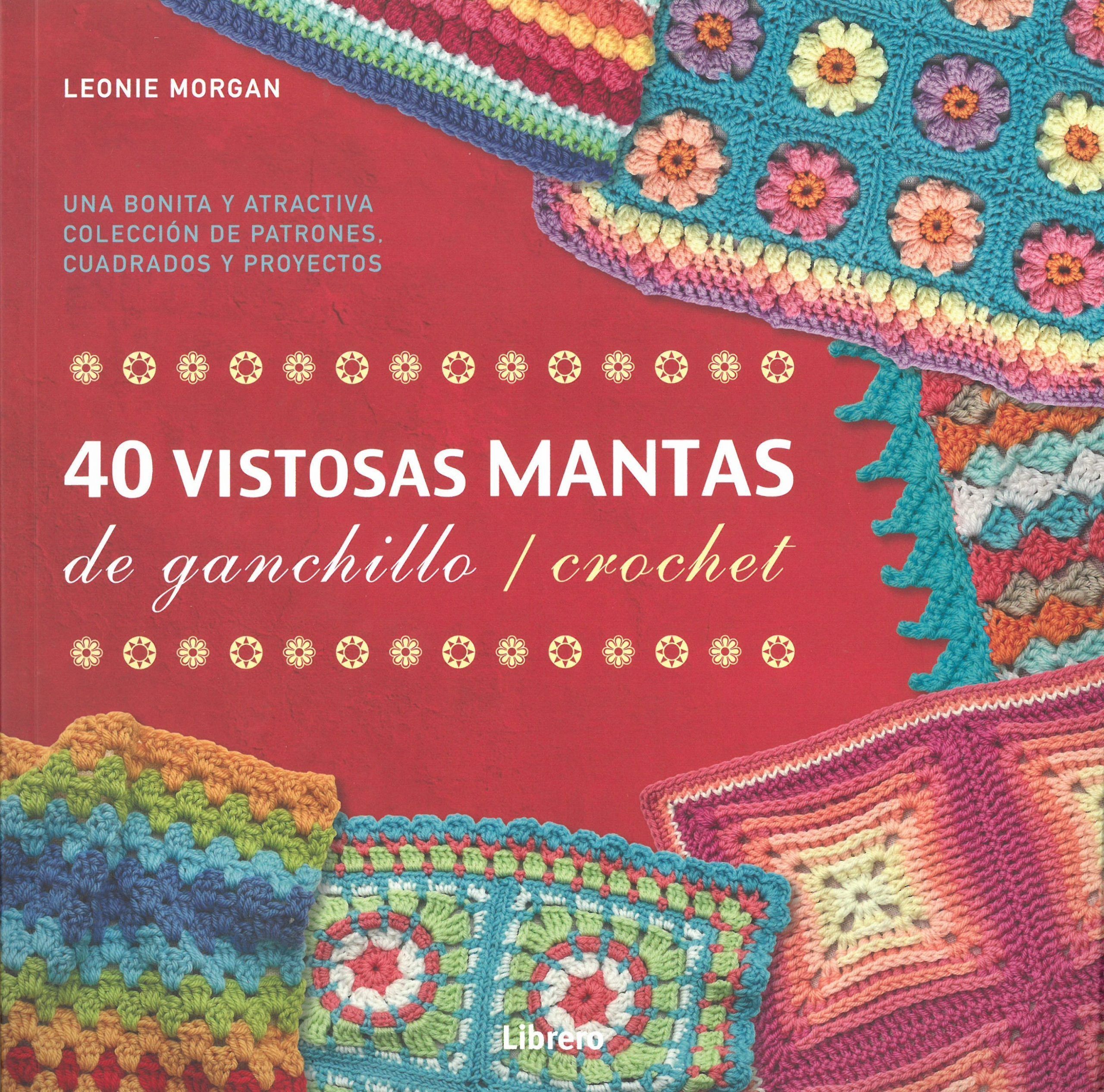 40 vistosas mantas de ganchillo / crochet. Una bonita y atractiva colección de patrones, cuadrados y proyectos