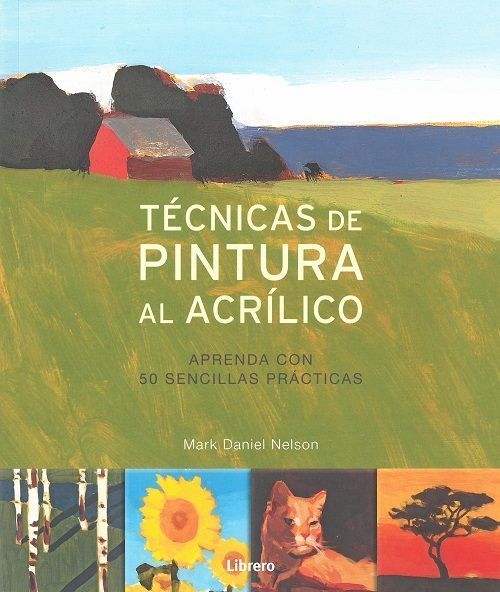 Técnicas de pintura al acrílico. Aprenda con 50 sencillas prácticas