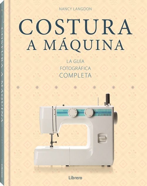 Costura a máquina. La guía fotográfica completa