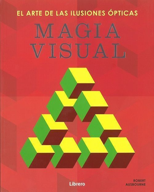 Magia visual. El arte de las ilusiones ópticas