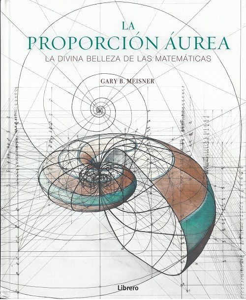 La proporción áurea. La divina belleza de las matemáticas