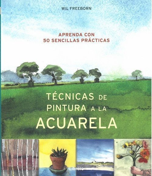 Técnicas de pintura a la acuarela. Aprenda con 50 sencillas prácticas