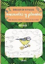 Dibujar animales y plantas en 10 pasos. Cómo dibujar 60 animales y plantas en solo 10 pasos
