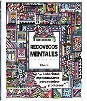 Recovecos Mentales. Laberintos espectaculares para resolver y colorear