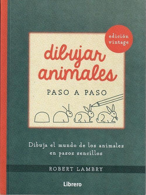 Dibujar animales paso a paso. Edición Vintage