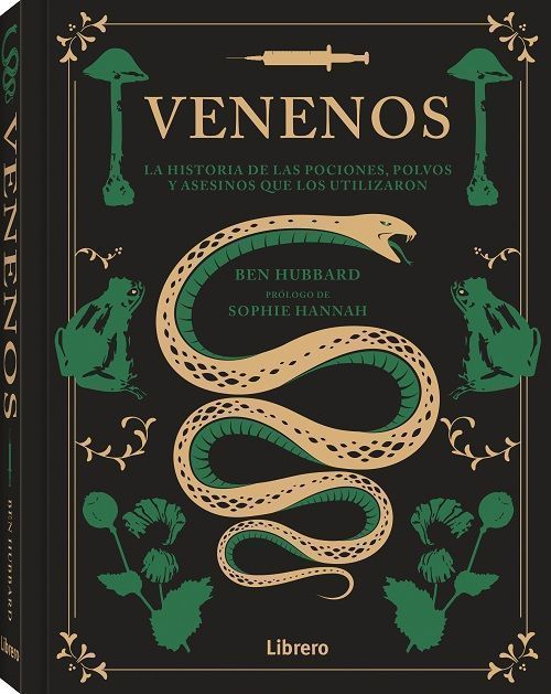 Venenos. La historia de las pociones, polvos y asesinos que los utilizaron