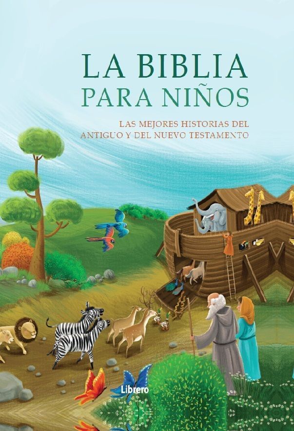 La biblia para niños. Las mejores historias del antiguo y nuevo testamento
