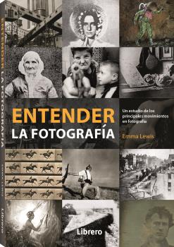 Entender la fotografía. Un estudio de los principales movimientos en fotografía