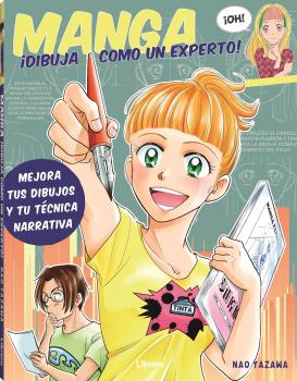 Manga: ¡dibuja como un experto!. Mejora tus dibujos y tu técnica narrativa