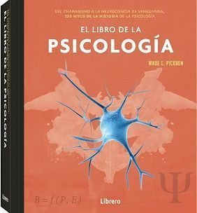 El libro de la psicología. Del chamanismo a la neurociencia de vanguardia, 250 hitos de la historia de la psicología