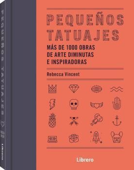 Pequeños tatuajes. Más de 1000 obras de arte diminutas e inspiradoras