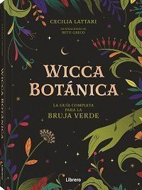 Wicca Botánica. La guía completa para la Bruja verde