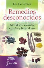 REMEDIOS DESCONOCIDOS. MÉTODOS DE CURACIÓN EXTRAÑOS Y HETERODOXOS