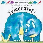 TRICERATOPS. MINI DINOSAURIOS EN 3.ª DIMENSIÓN