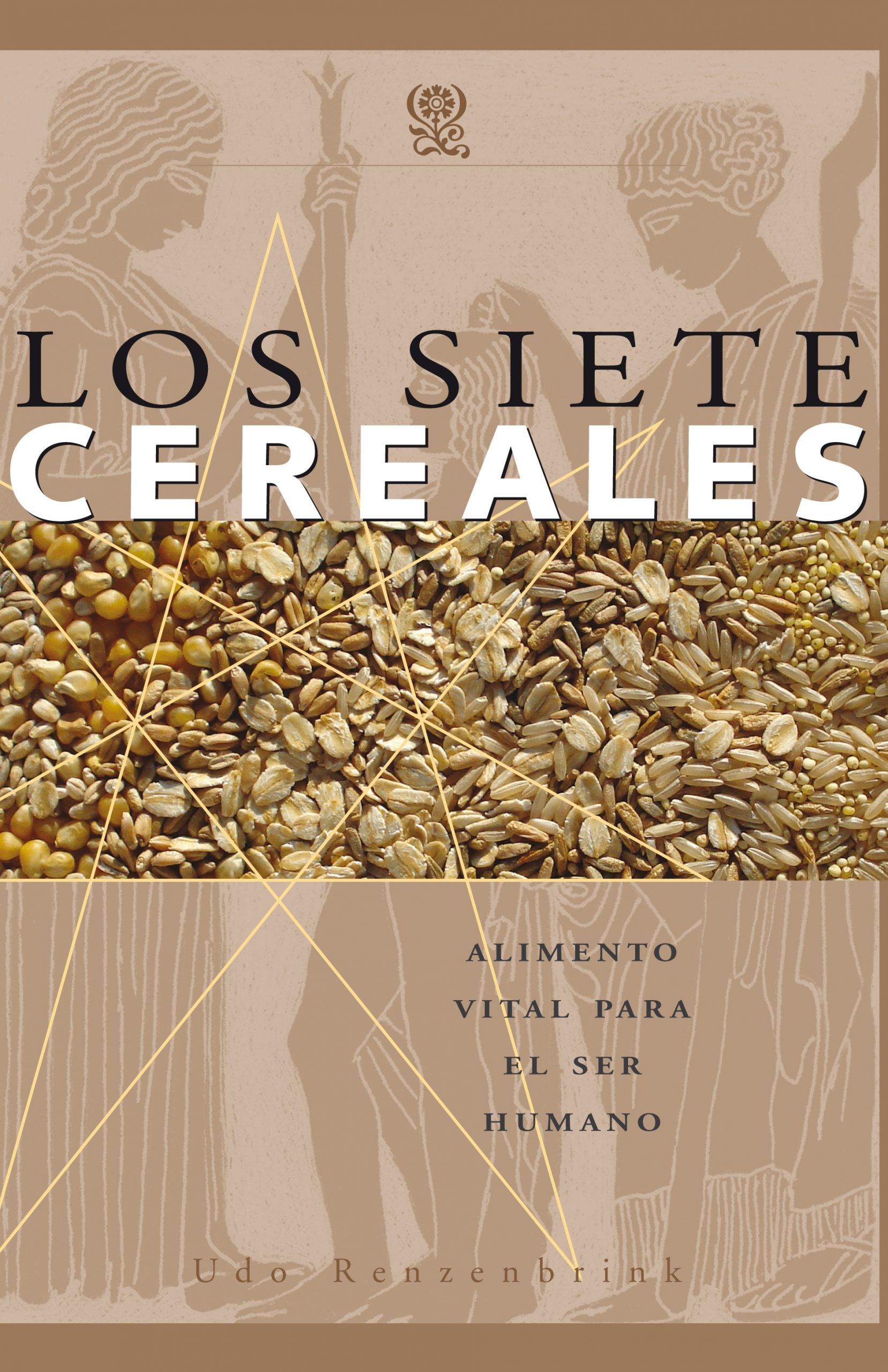 Los siete cereales. Alimento vital para el ser humano