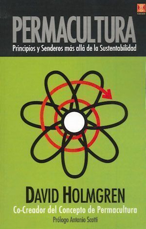 Permacultura. Principios y senderos más allá de la sustentabilidad