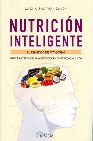Nutrición inteligente. El tenedor de pitágoras. Guía práctica de alimentación y gastronomía viva