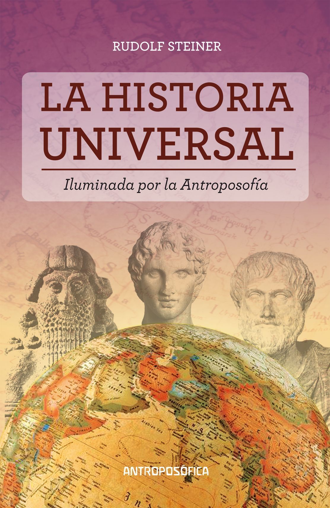La historia universal. Iluminada por la antroposofía