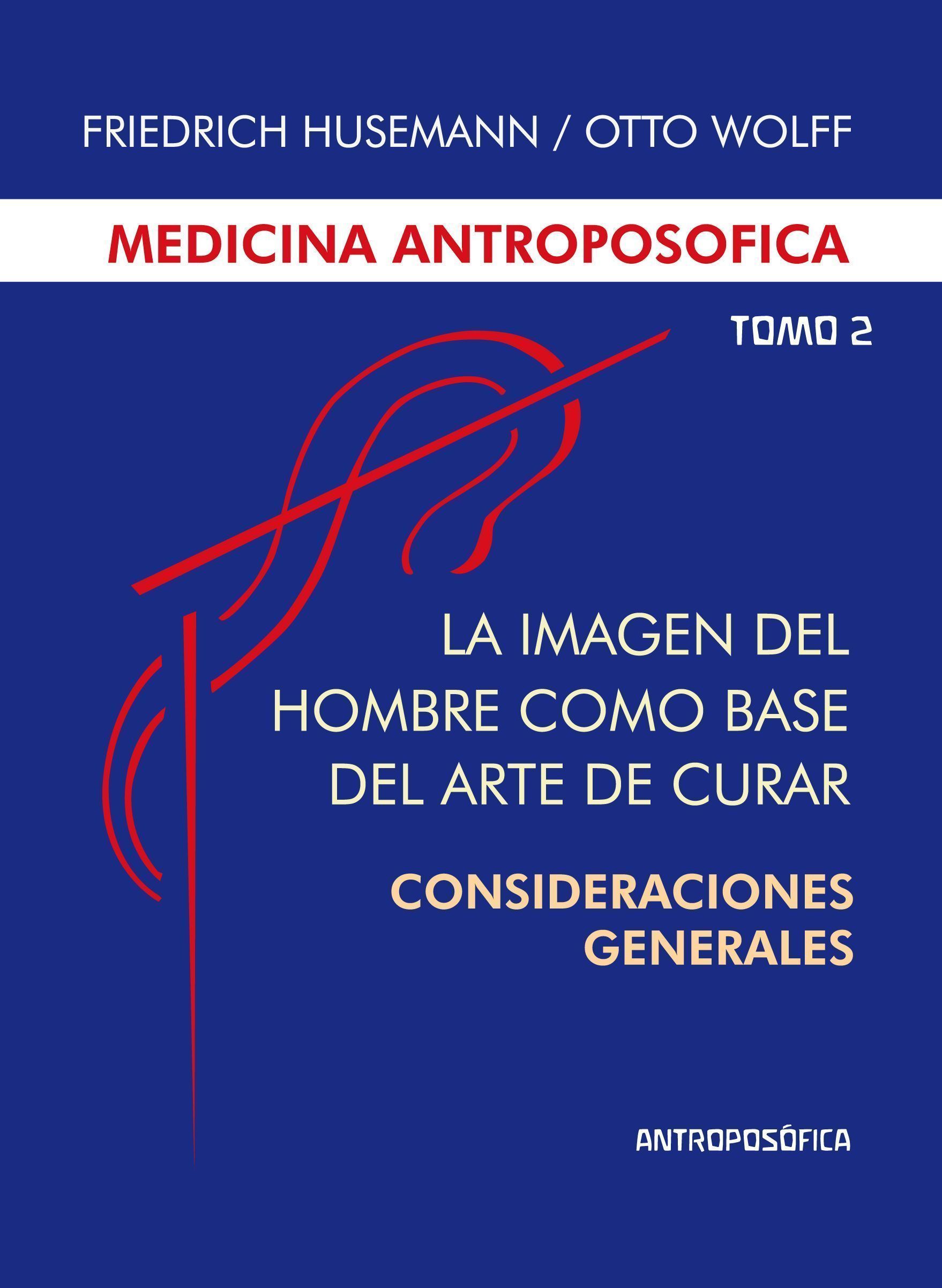 La medicina antroposófica, Tomo II - Imagen del hombre como base del arte de curar. Consideraciones generales