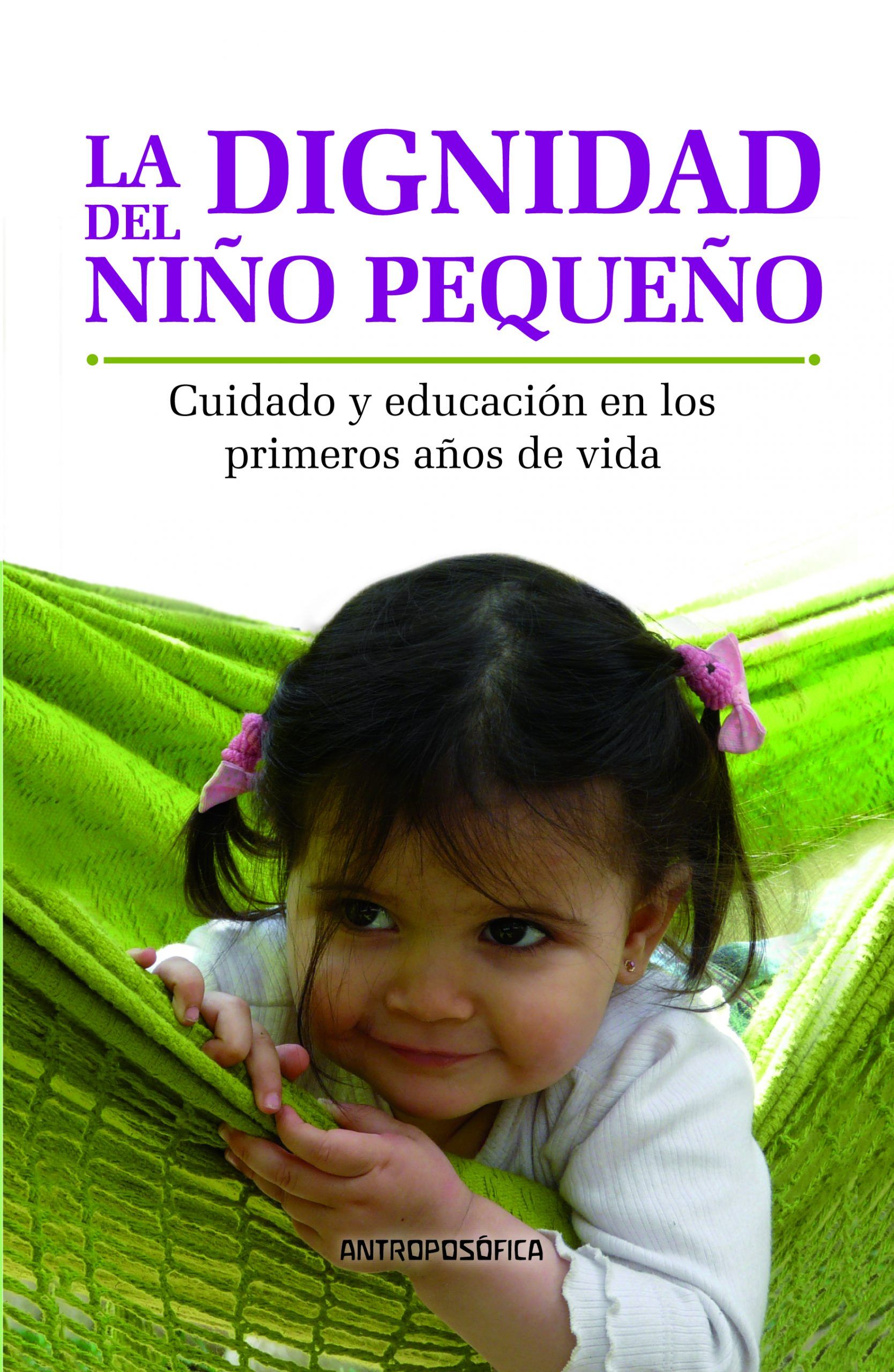 La Dignidad del niño pequeño. Cuidado y educación en los primeros años de vida