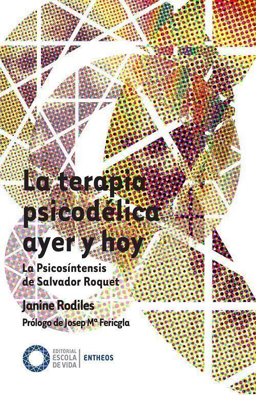 La terapia psicodélica ayer y hoy. psicosíntesis de Salvador Roquet