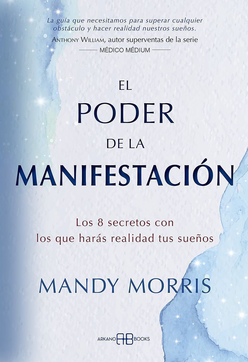 El poder de la manifestación. Los 8 secretos con los que harás realidad tus sueños