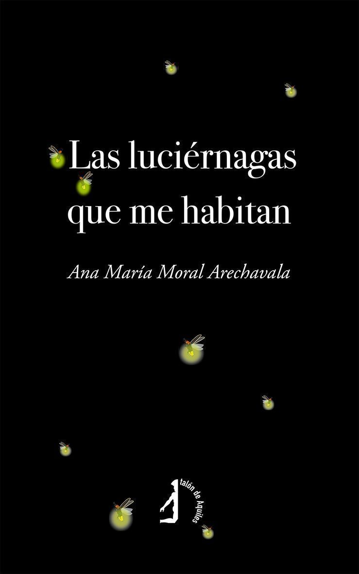 Las luciérnagas que me habitan.