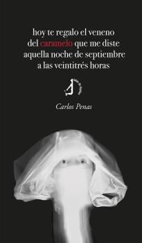 Hoy te regalo el veneno del caramelo que me diste aquella noche de septiembre a las veintitrés horas.