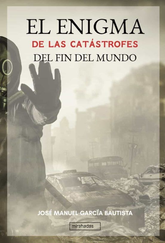 El Enigma De Las Catastrofes Del Fin Del Mundo