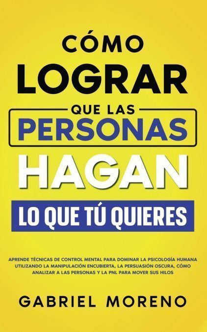 Cómo Lograr Que Las Personas Hagan Lo Que Tú Quieres