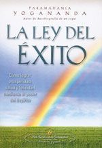 La ley del éxito. Cómo lograr prosperidad, salud y felicidad mediante el poder del espíritu