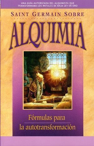 Saint Germain sobre alquimia. Fórmulas para la autotransformación