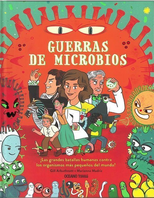 Guerras de microbios. ¡Las grandes batallas humanas contra los organismos más pequeños del mundo!