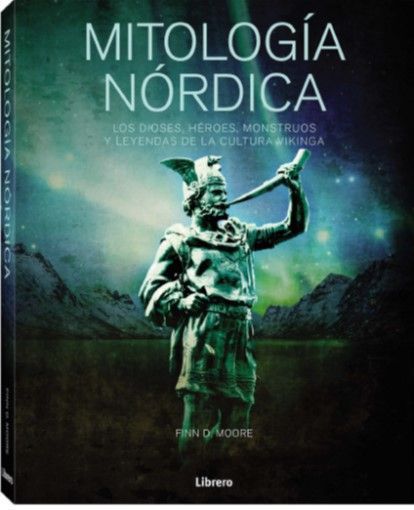Mitología nórdica. Los dioses, héroes, monstruos y leyendas de la cultura vikinga