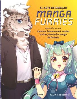 El arte de dibujar manga furries. Aprende a crear Kemono, Keemonomimi, Scalies y otros personajes manga de fantasía
