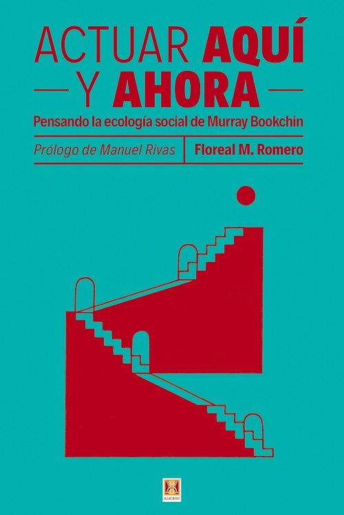 Actuar AQUÍ y AHORA. Pensando la ecología social de Murray Bookchin