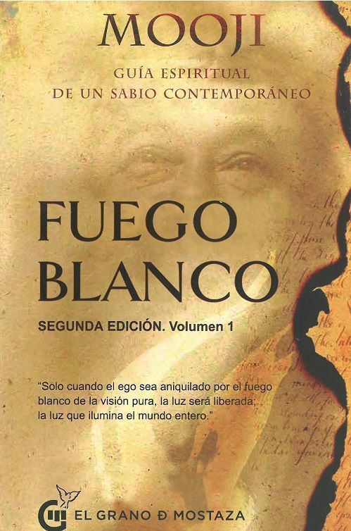 Fuego blanco, 2ª Edición, 1ª parte. Guía espiritual de un sabio contemporáneo