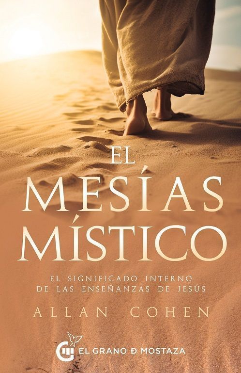 El mesías místico. El significado interno de las enseñanzas de Jesús