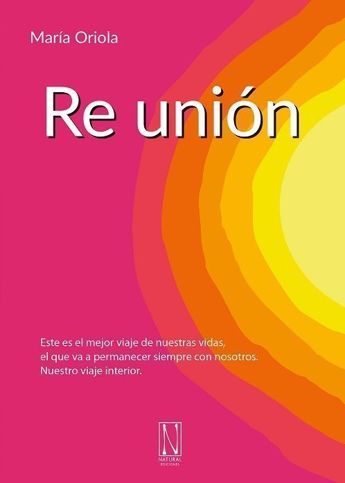 Re unión. Este es el mejor viaje de nuestras vidas,  el que va a permanecer siempre con nosotros.  Nuestro viaje interior.
