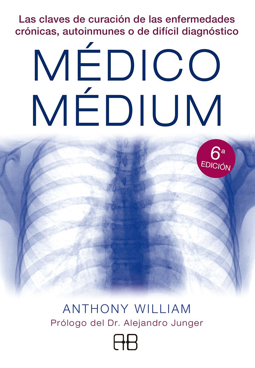 Médico Médium. Las claves de curación de las enfermedades crónicas, autoinmunes o de difícil diagnóstico