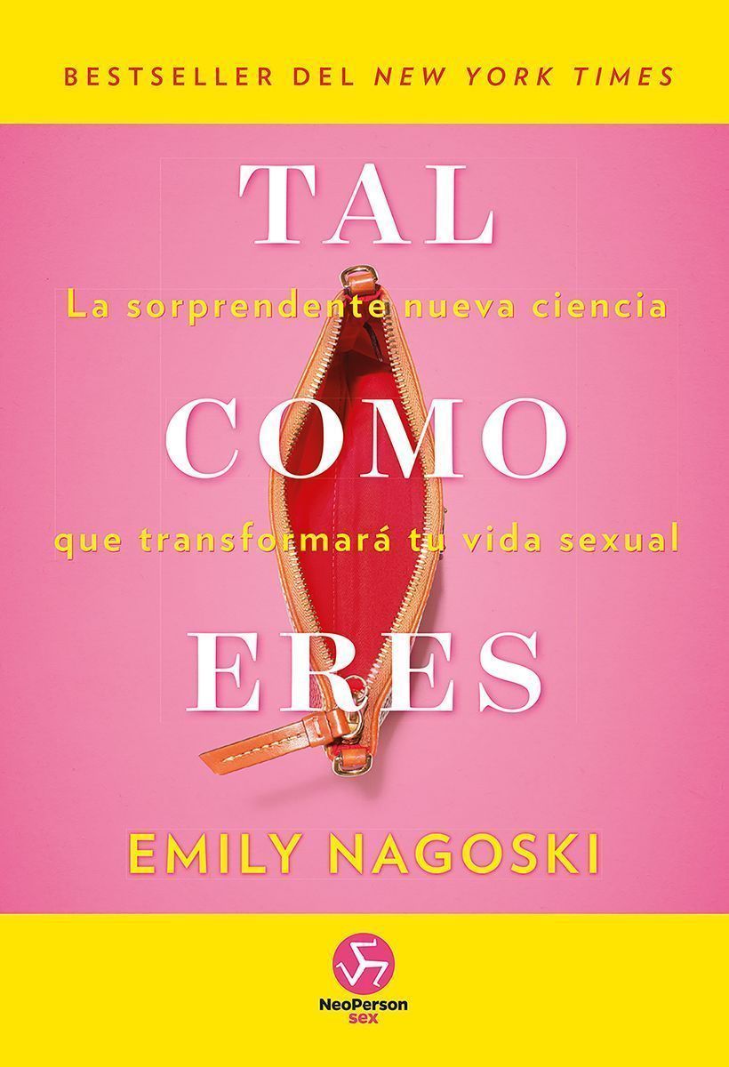 Tal como eres. La sorprendente nueva ciencia que transformará tu vida sexual