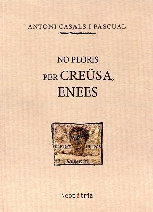 No ploris per Creüsa, Enees.