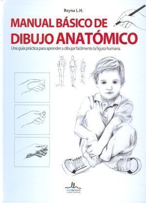 Manual básico de dibujo anatómico. Una guía práctica para aprender a dibujar fácilmente la figura humana